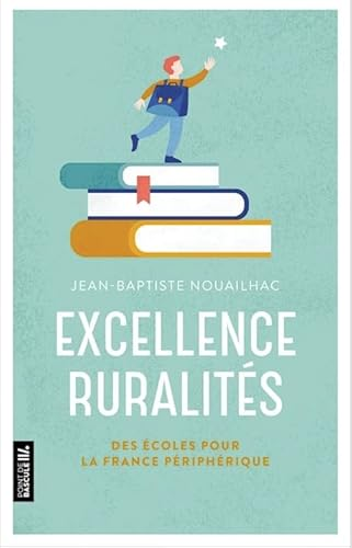 Excellence ruralités: des écoles pour la France périphérique.